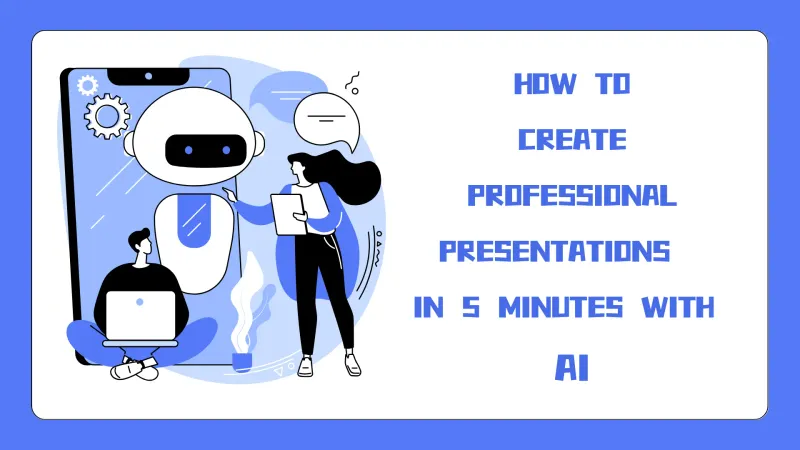 How to Create Professional Presentations in 5 Minutes with AI