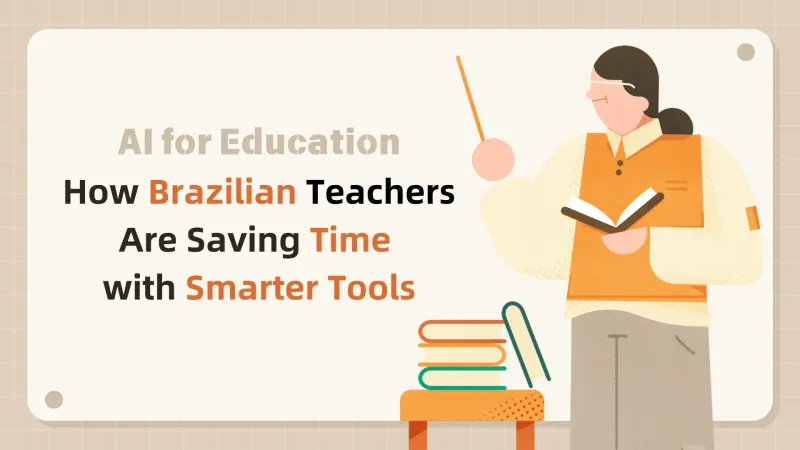 How Brazilian teachers are saving time with smarter tools?