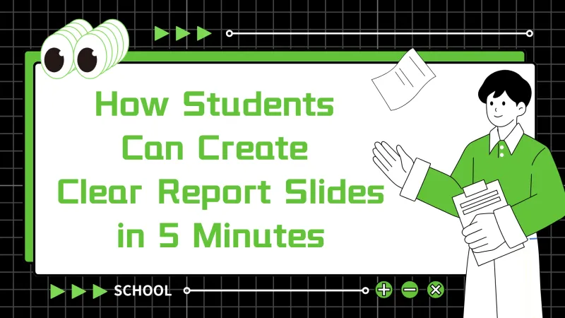 How students can create clear report slides in 5 minutes?