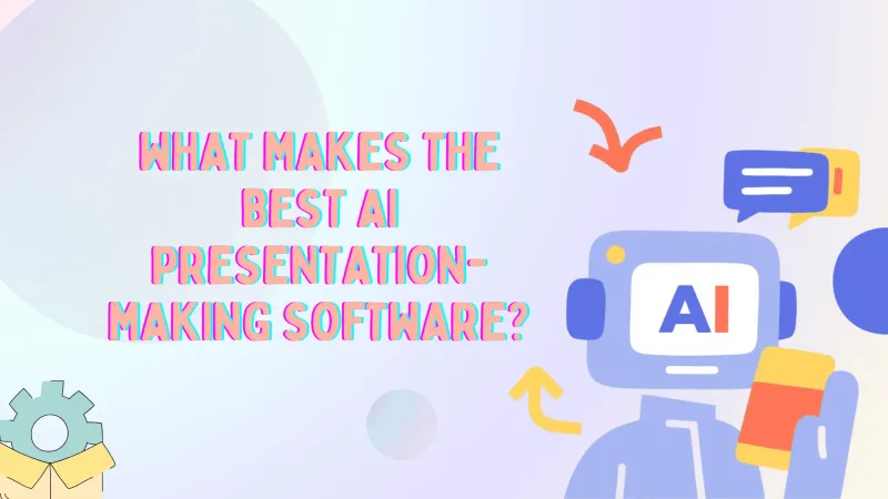 What Makes the Best AI Presentation-Making Software?