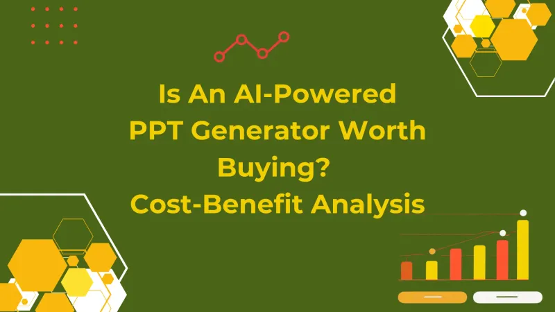 Is An AI-Powered PPT Generator Worth Buying? Cost-Benefit Analysis