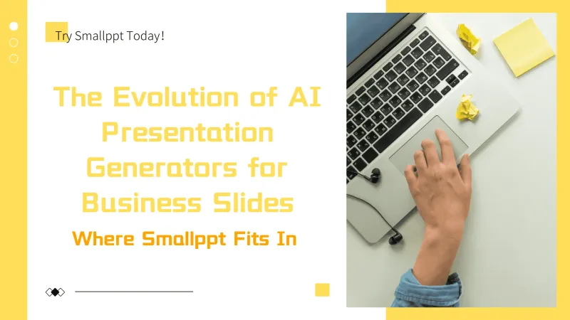 The Evolution of AI Presentation Generators for Business Slides: Where Smallppt Fits In