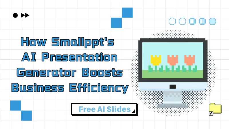 How Smallppt's AI Presentation Generator Boosts Business Efficiency