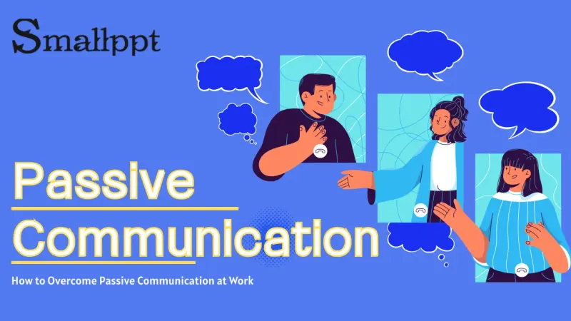 How to Overcome Passive Communication at Work
