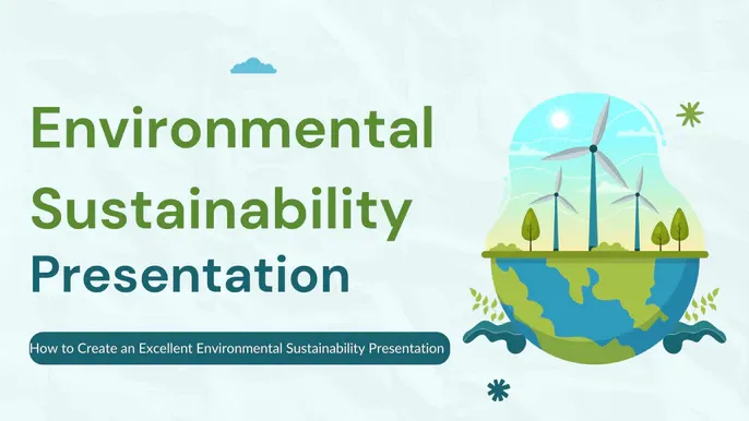 How to Create an Excellent Environmental Sustainability Presentation