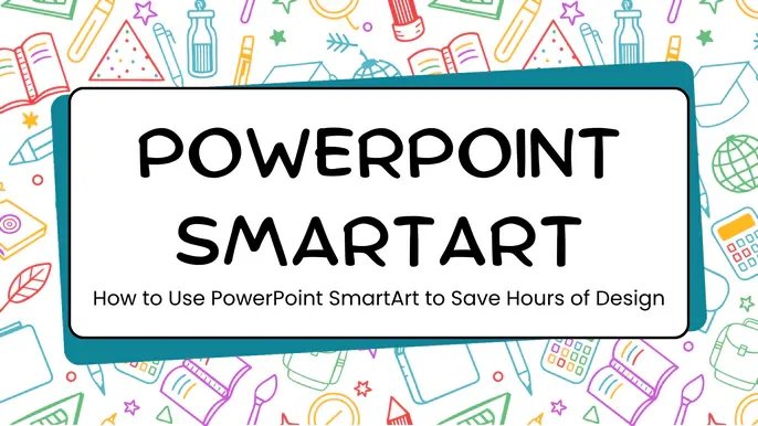 How to Use PowerPoint SmartArt to Save Hours of Design