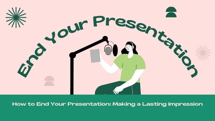 How to End Your Presentation: Making a Lasting Impression