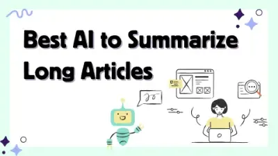 Best AI to Summarize Long Articles: A Comprehensive Guide