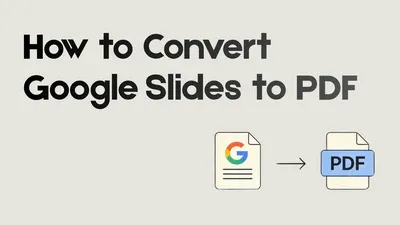 How to Convert Google Slides to PDF: The Ultimate Guide