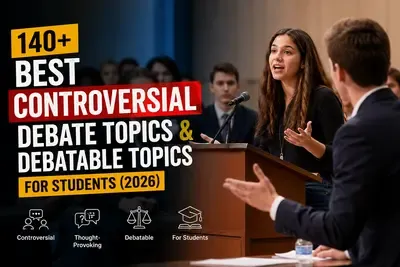 140+ Best Controversial Debate Topics & Debatable Topics for Students (2026)