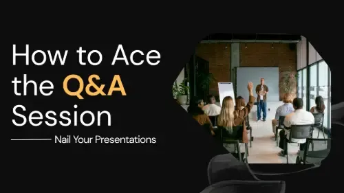 Nail Your Presentations: How to Ace the Q&A Session Every Time