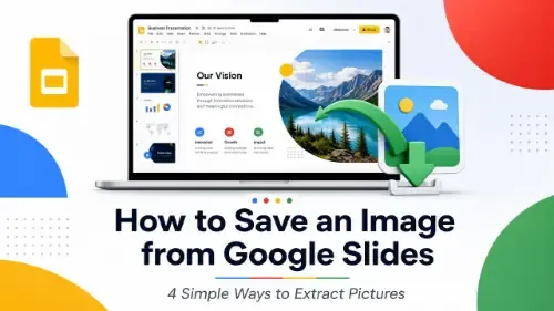 How to Save an Image from Google Slides: 4 Simple Ways to Extract Pictures