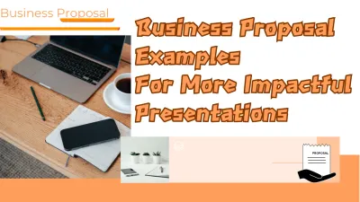 Business Proposal Examples For More Impactful Presentations 